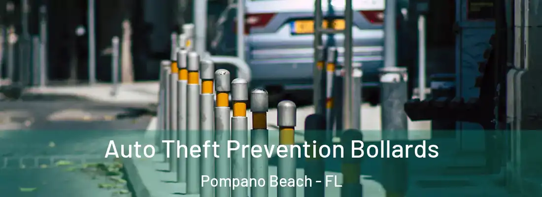 Auto Theft Prevention Bollards Pompano Beach - FL