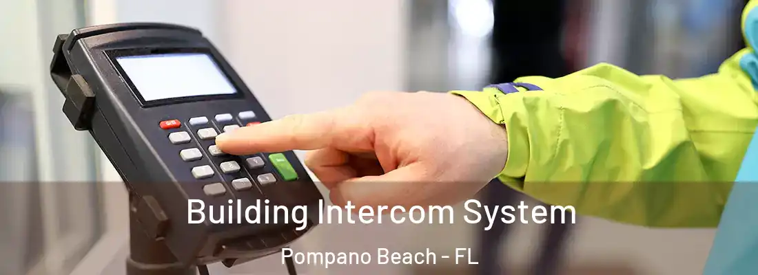 Building Intercom System Pompano Beach - FL