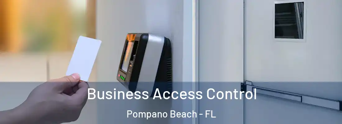 Business Access Control Pompano Beach - FL