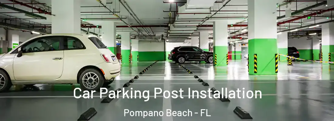 Car Parking Post Installation Pompano Beach - FL