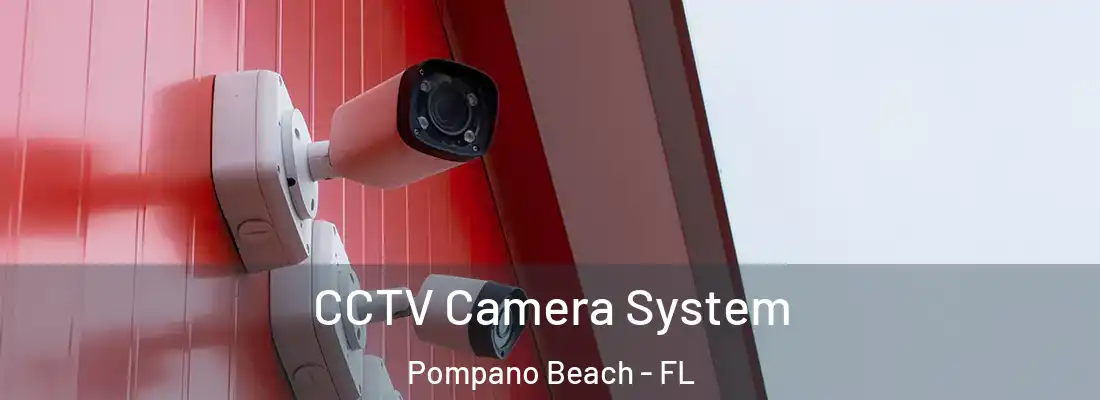 CCTV Camera System Pompano Beach - FL
