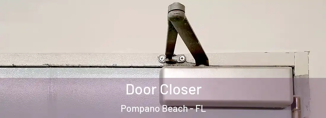 Door Closer Pompano Beach - FL