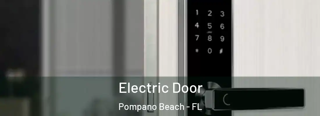 Electric Door Pompano Beach - FL