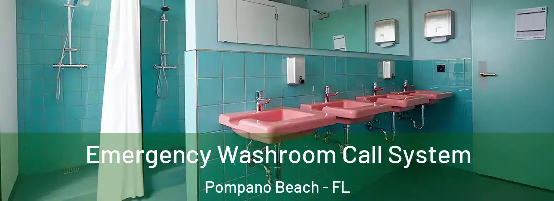 Emergency Washroom Call System Pompano Beach - FL