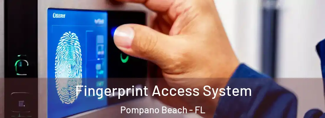 Fingerprint Access System Pompano Beach - FL