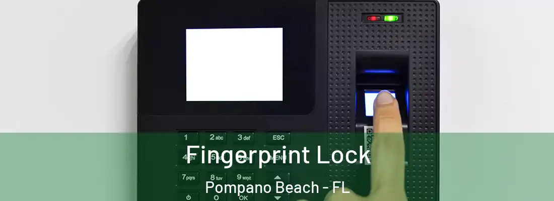 Fingerprint Lock Pompano Beach - FL