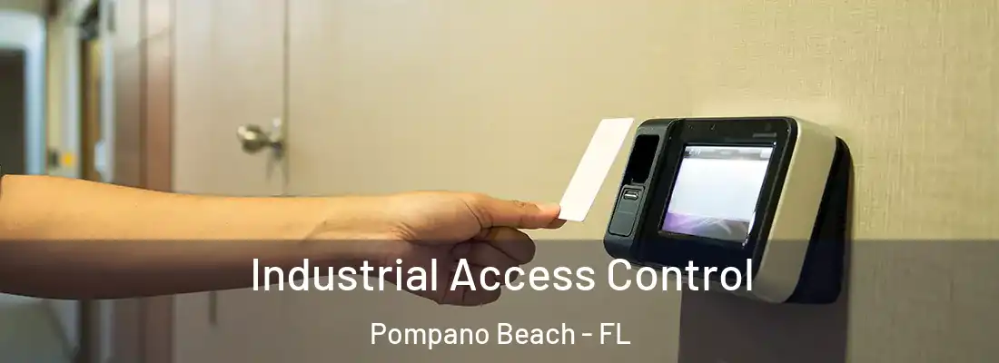 Industrial Access Control Pompano Beach - FL
