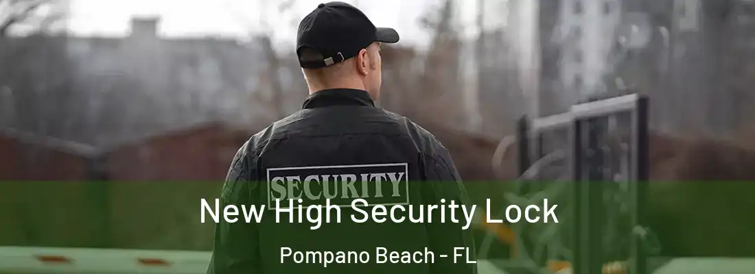 New High Security Lock Pompano Beach - FL
