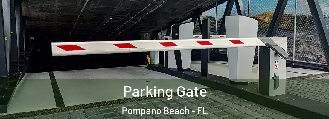 Parking Gate Pompano Beach - FL