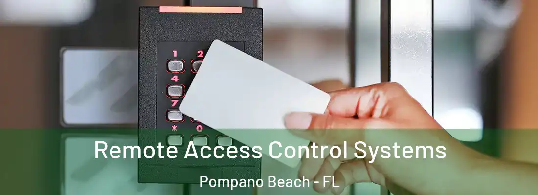 Remote Access Control Systems Pompano Beach - FL