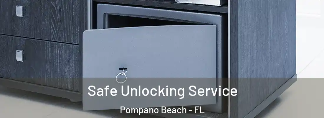 Safe Unlocking Service Pompano Beach - FL