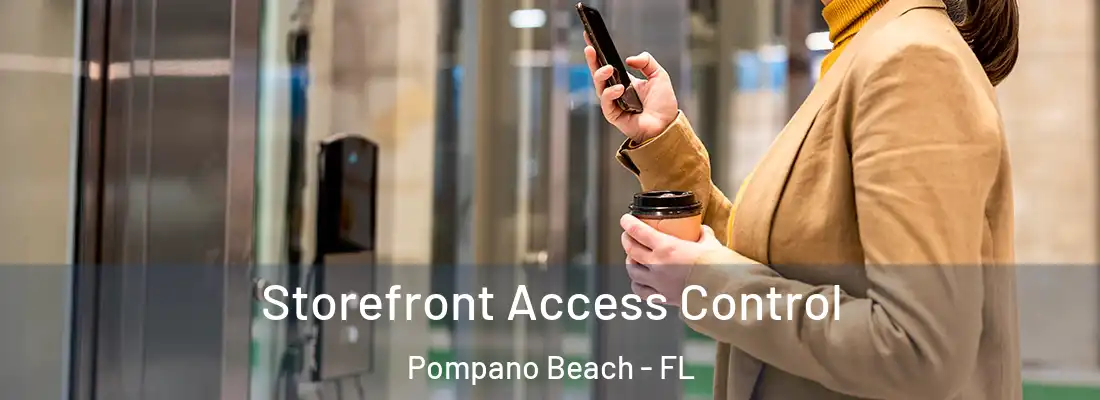 Storefront Access Control Pompano Beach - FL