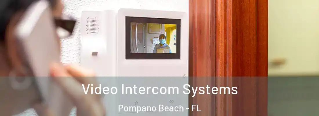 Video Intercom Systems Pompano Beach - FL