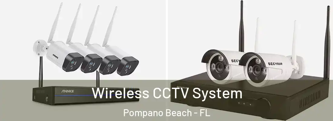 Wireless CCTV System Pompano Beach - FL
